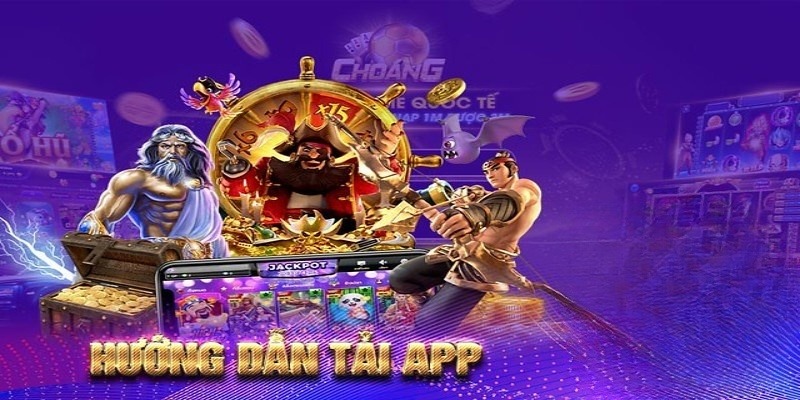 Tải app Choáng Club hướng dẫn chi tiết